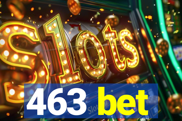 463 bet